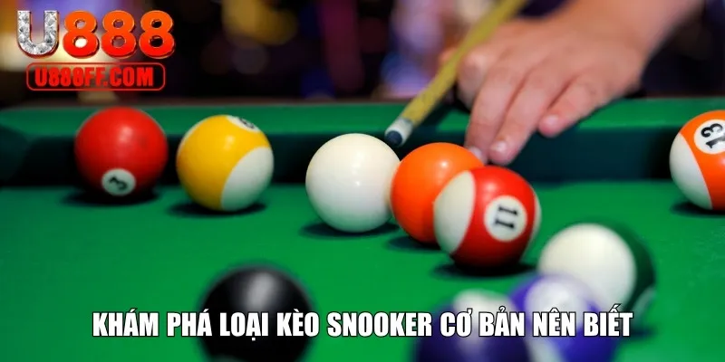 Khám phá loại kèo Snooker cơ bản nên biết
